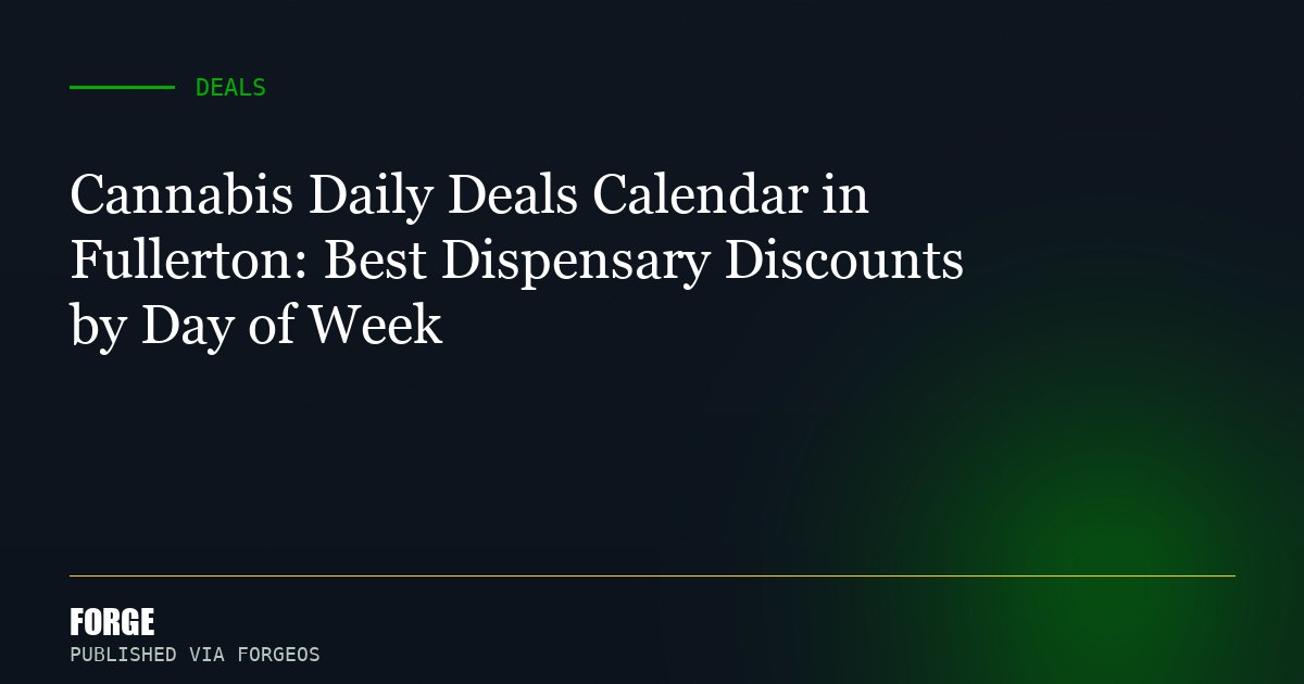 Cannabis Daily Deals Calendar in Fullerton: Best Dispensary Discounts by Day of Week