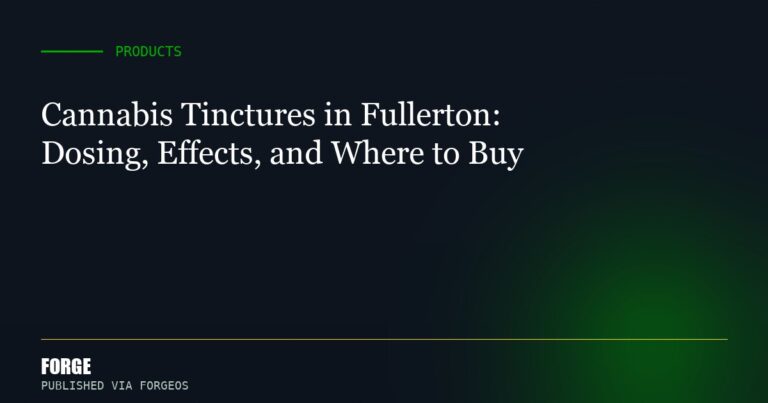 Cannabis Tinctures in Fullerton: Dosing, Effects, and Where to Buy