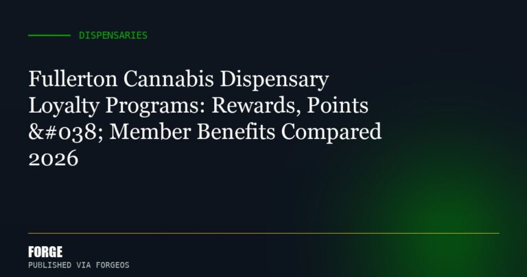 Fullerton Cannabis Dispensary Loyalty Programs: Rewards, Points & Member Benefits Compared 2026