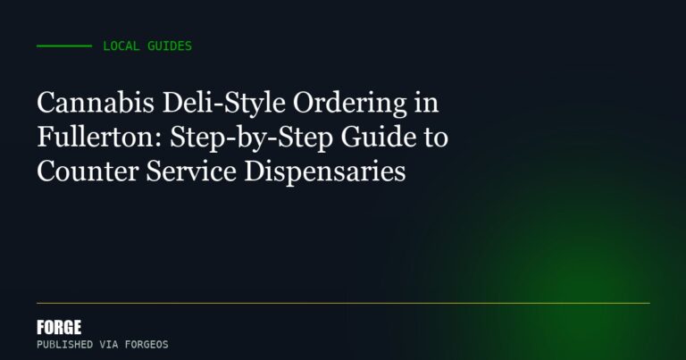 Cannabis Deli-Style Ordering in Fullerton: Step-by-Step Guide to Counter Service Dispensaries