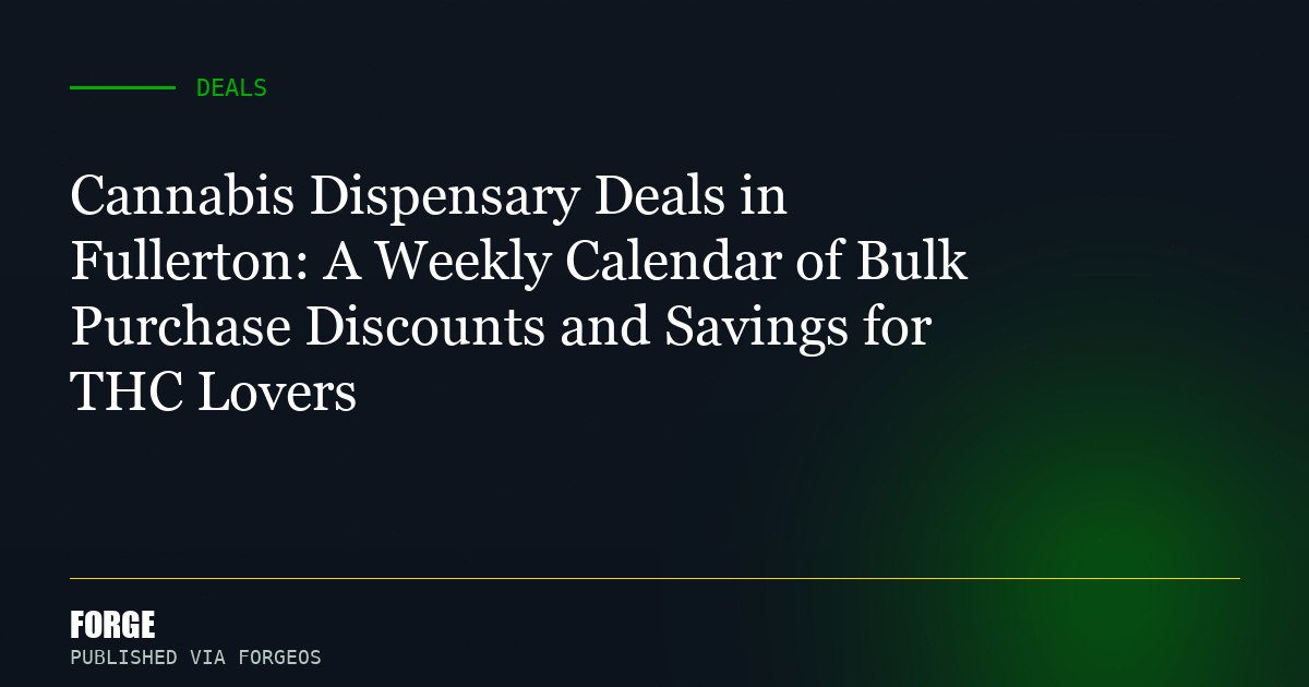Cannabis Dispensary Deals in Fullerton: A Weekly Calendar of Bulk Purchase Discounts and Savings for THC Lovers