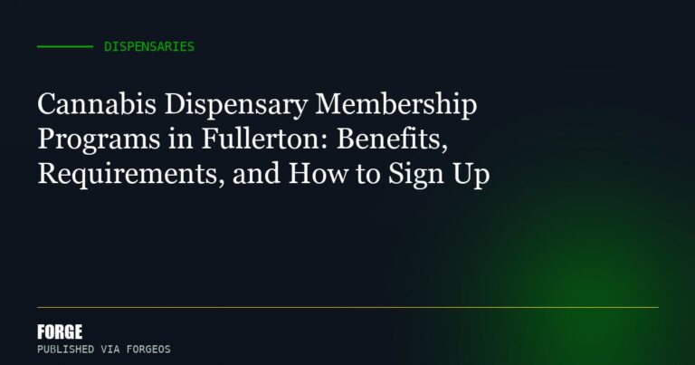 Cannabis Dispensary Membership Programs in Fullerton: Benefits, Requirements, and How to Sign Up