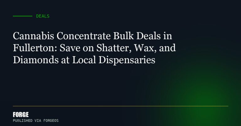 Cannabis Concentrate Bulk Deals in Fullerton: Save on Shatter, Wax, and Diamonds at Local Dispensaries