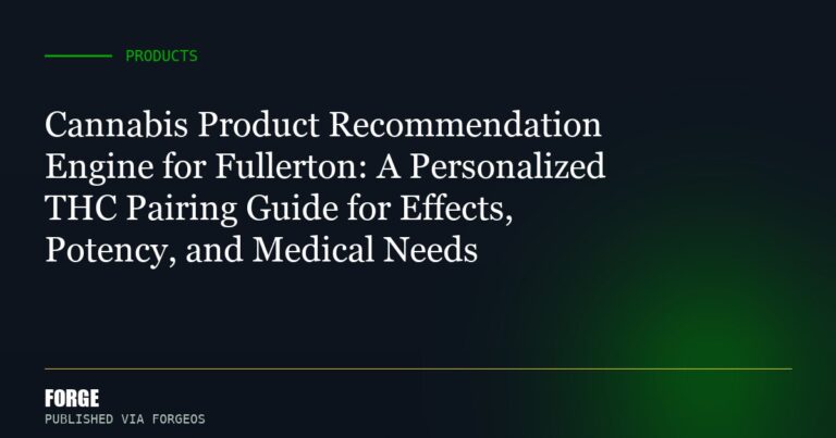 Cannabis Product Recommendation Engine for Fullerton: A Personalized THC Pairing Guide for Effects, Potency, and Medical N...