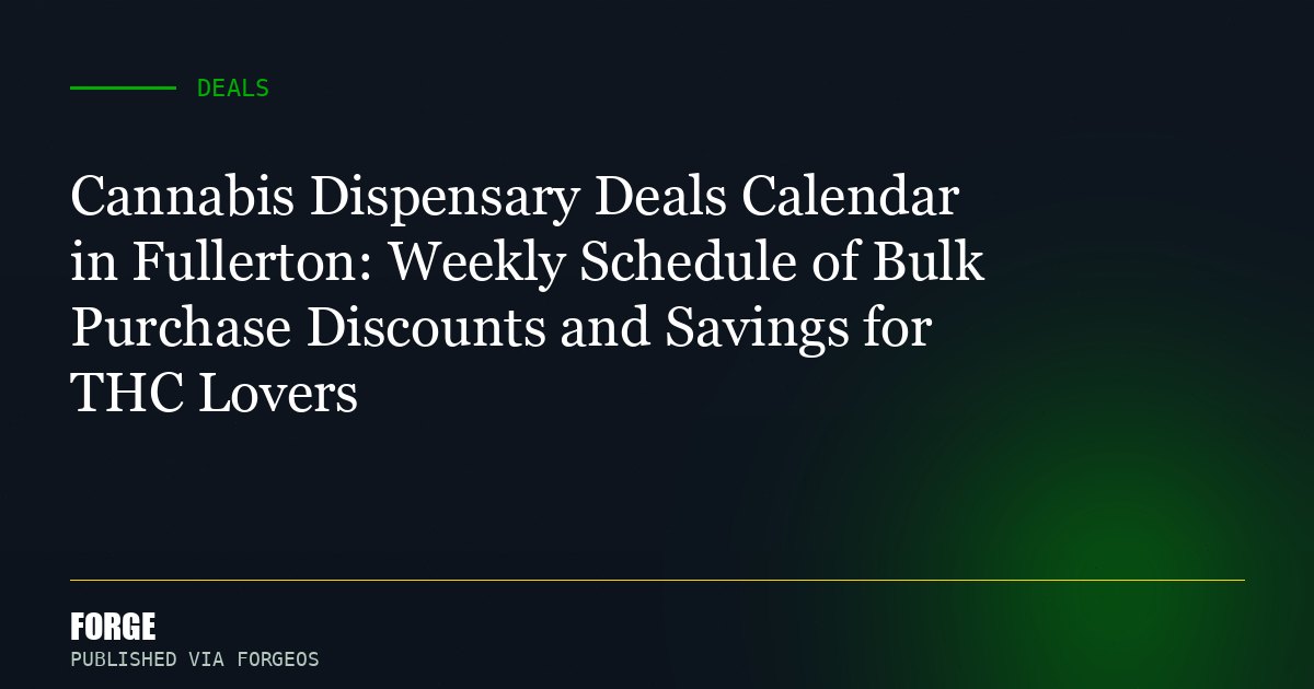 Cannabis Dispensary Deals Calendar in Fullerton: Weekly Schedule of Bulk Purchase Discounts and Savings for THC Lovers