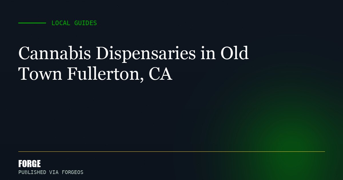 Cannabis Dispensaries in Old Town Fullerton, CA