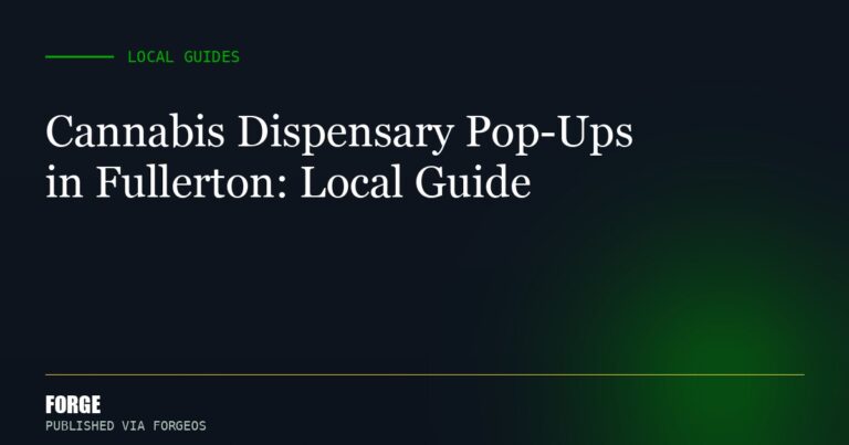 Cannabis Dispensary Pop-Ups in Fullerton: Local Guide