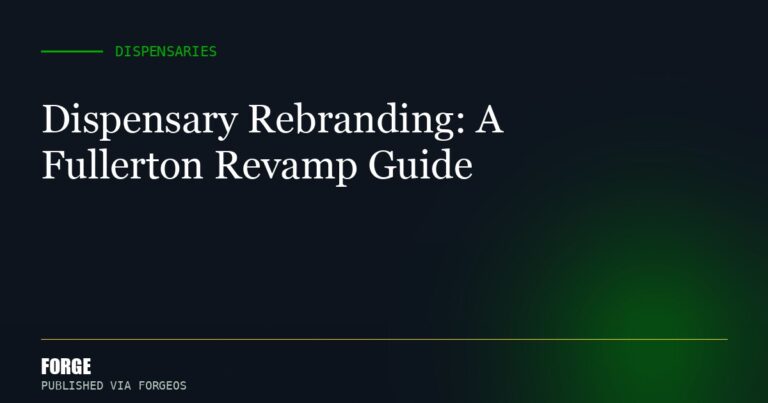 Dispensary Rebranding: A Fullerton Revamp Guide