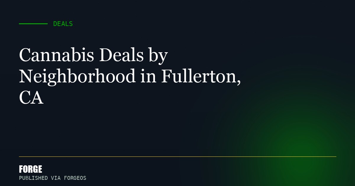 Cannabis Deals by Neighborhood in Fullerton, CA