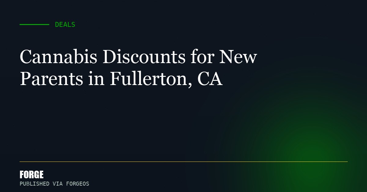 Cannabis Discounts for New Parents in Fullerton, CA